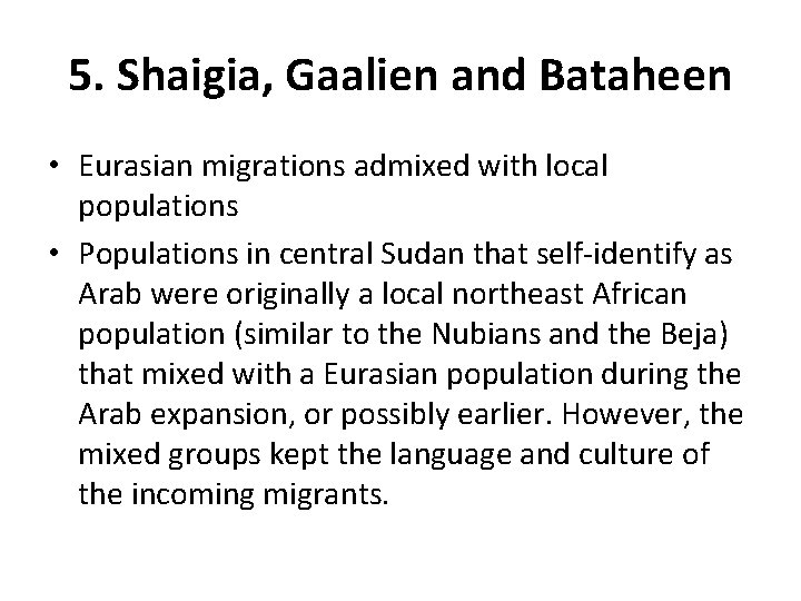 5. Shaigia, Gaalien and Bataheen • Eurasian migrations admixed with local populations • Populations
