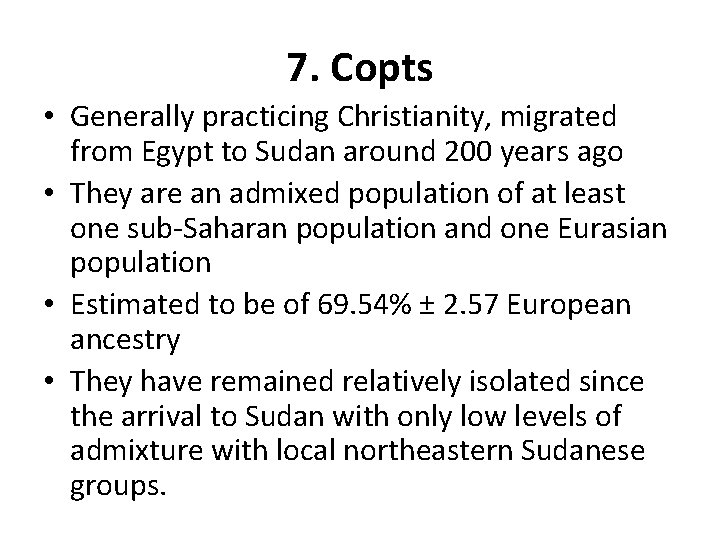 7. Copts • Generally practicing Christianity, migrated from Egypt to Sudan around 200 years