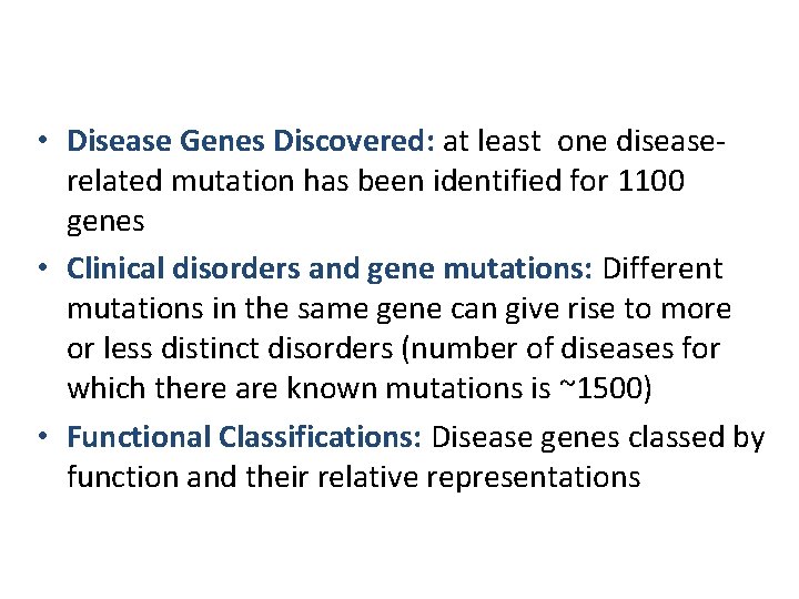  • Disease Genes Discovered: at least one diseaserelated mutation has been identified for