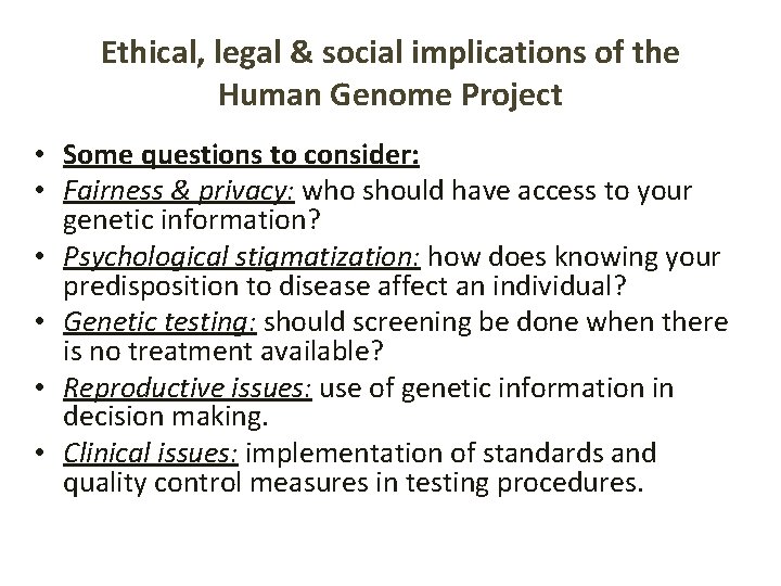 Ethical, legal & social implications of the Human Genome Project • Some questions to