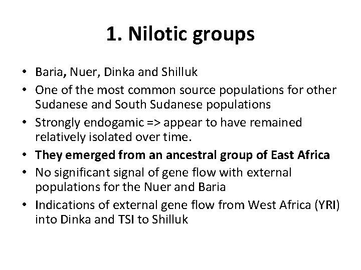 1. Nilotic groups • Baria, Nuer, Dinka and Shilluk • One of the most