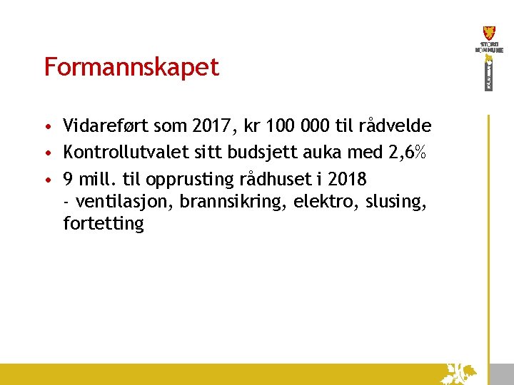 Formannskapet • Vidareført som 2017, kr 100 000 til rådvelde • Kontrollutvalet sitt budsjett