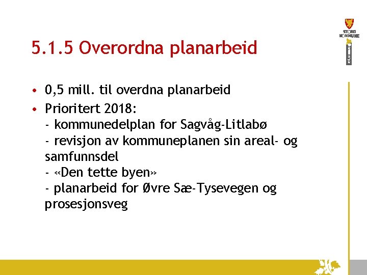 5. 1. 5 Overordna planarbeid • 0, 5 mill. til overdna planarbeid • Prioritert