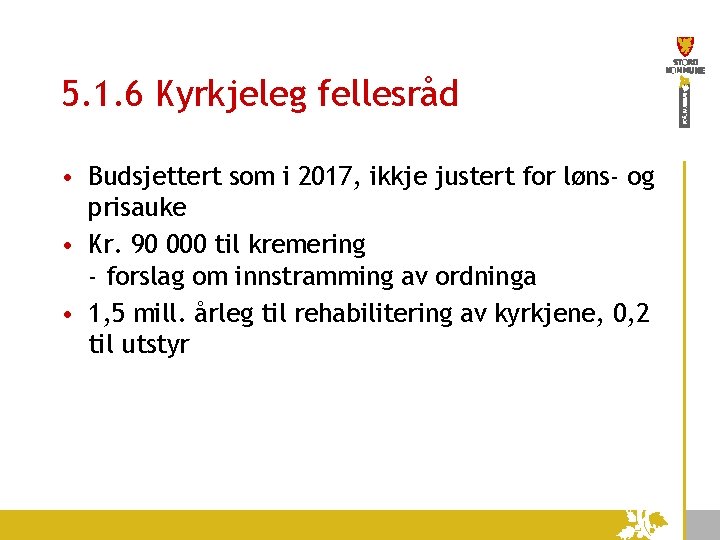 5. 1. 6 Kyrkjeleg fellesråd • Budsjettert som i 2017, ikkje justert for løns-