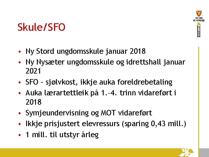 Skule/SFO • Ny Stord ungdomsskule januar 2018 • Ny Nysæter ungdomsskule og idrettshall januar