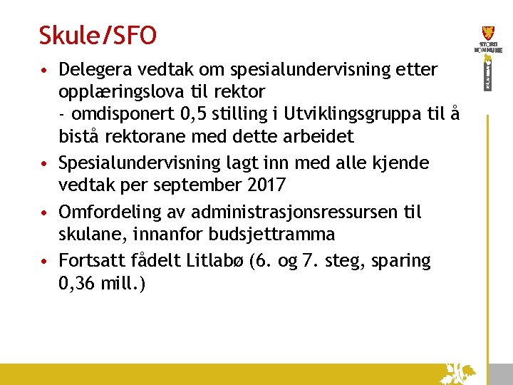 Skule/SFO • Delegera vedtak om spesialundervisning etter opplæringslova til rektor - omdisponert 0, 5