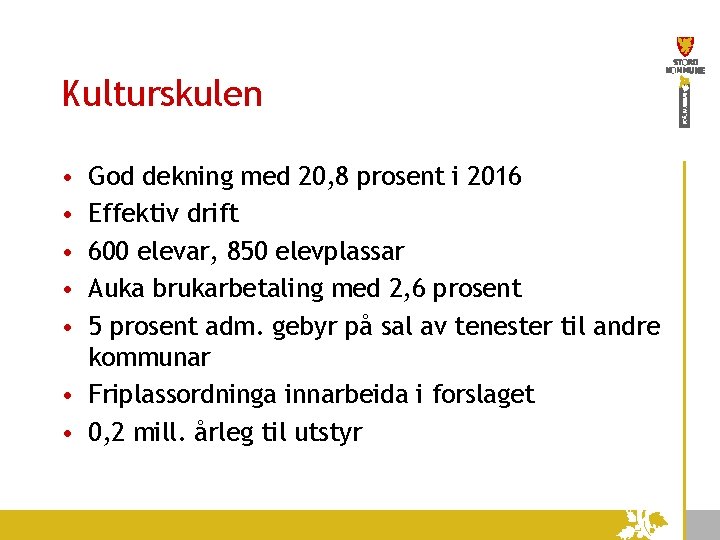 Kulturskulen • • • God dekning med 20, 8 prosent i 2016 Effektiv drift