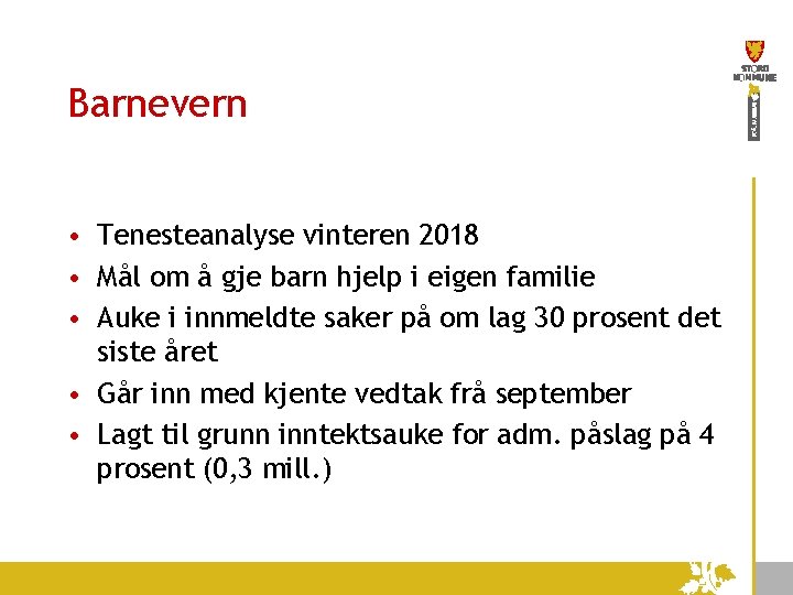 Barnevern • Tenesteanalyse vinteren 2018 • Mål om å gje barn hjelp i eigen