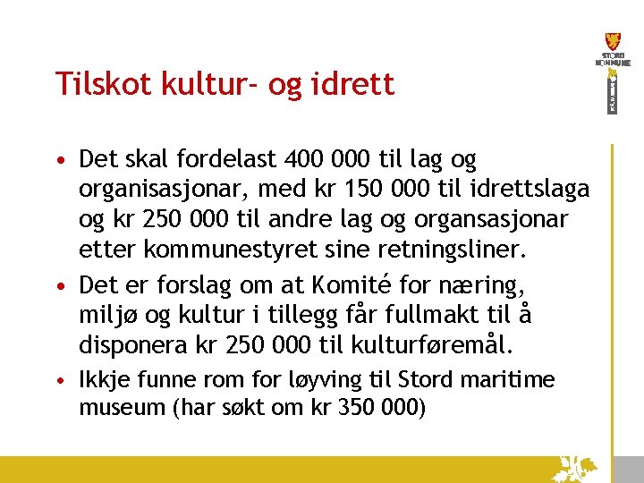 Tilskot kultur- og idrett • Det skal fordelast 400 000 til lag og organisasjonar,