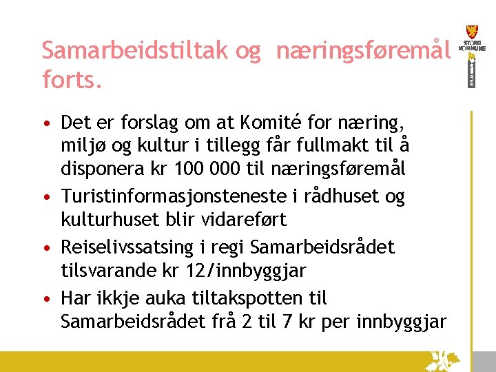 Samarbeidstiltak og næringsføremål forts. • Det er forslag om at Komité for næring, miljø