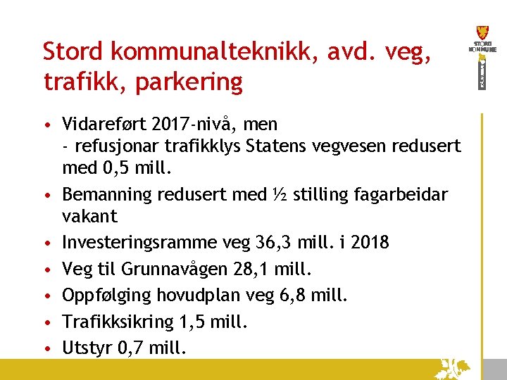 Stord kommunalteknikk, avd. veg, trafikk, parkering • Vidareført 2017 -nivå, men - refusjonar trafikklys