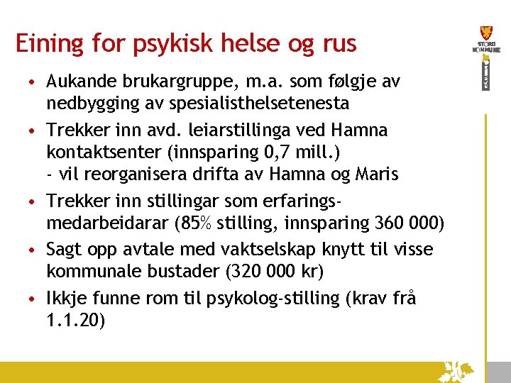 Eining for psykisk helse og rus • Aukande brukargruppe, m. a. som følgje av