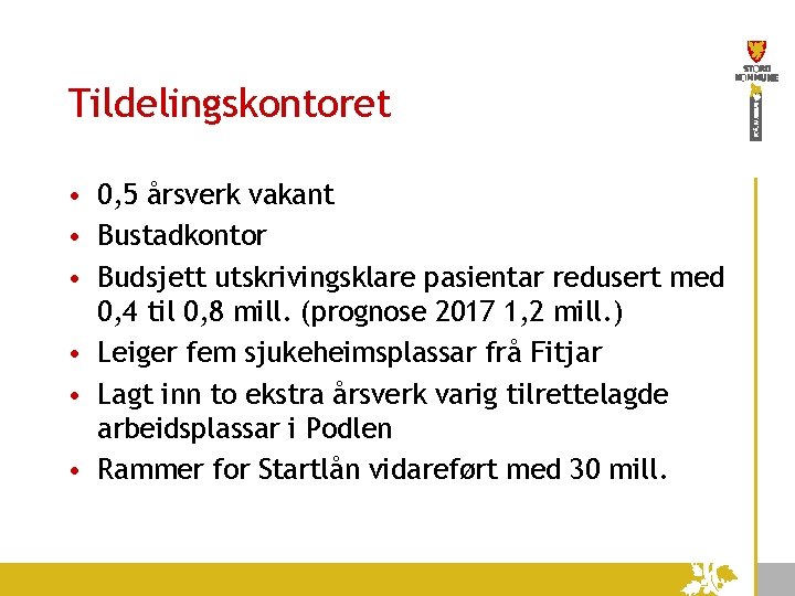 Tildelingskontoret • 0, 5 årsverk vakant • Bustadkontor • Budsjett utskrivingsklare pasientar redusert med