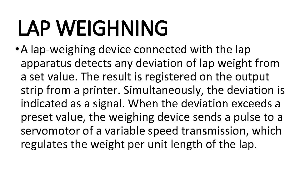 LAP WEIGHNING • A lap-weighing device connected with the lap apparatus detects any deviation