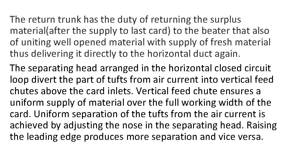 The return trunk has the duty of returning the surplus material(after the supply to