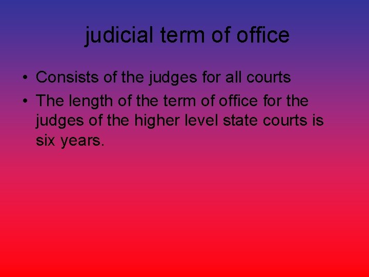 judicial term of office • Consists of the judges for all courts • The