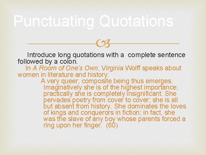 Punctuating Quotations Introduce long quotations with a complete sentence followed by a colon. In