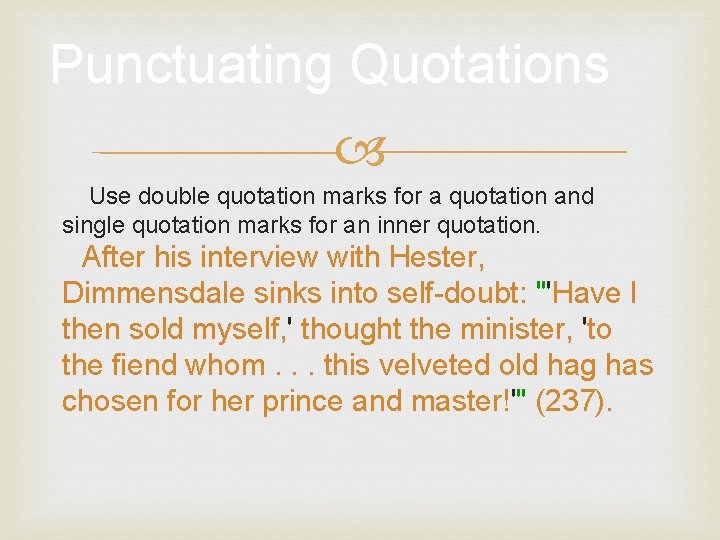 Punctuating Quotations Use double quotation marks for a quotation and single quotation marks for