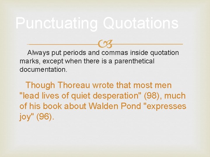 Punctuating Quotations Always put periods and commas inside quotation marks, except when there is