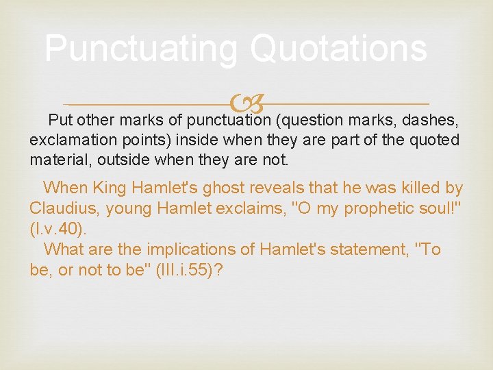 Punctuating Quotations Put other marks of punctuation (question marks, dashes, exclamation points) inside when