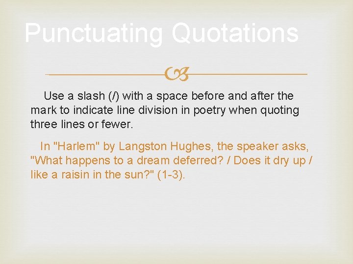 Punctuating Quotations Use a slash (/) with a space before and after the mark