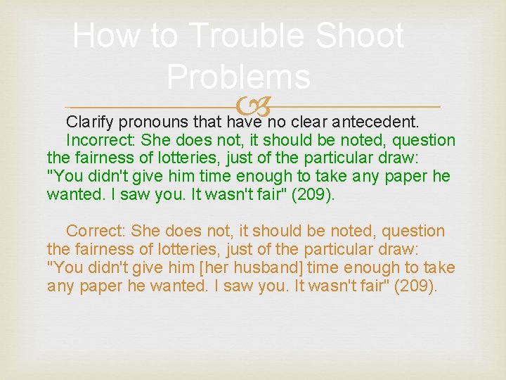 How to Trouble Shoot Problems Clarify pronouns that have no clear antecedent. Incorrect: She