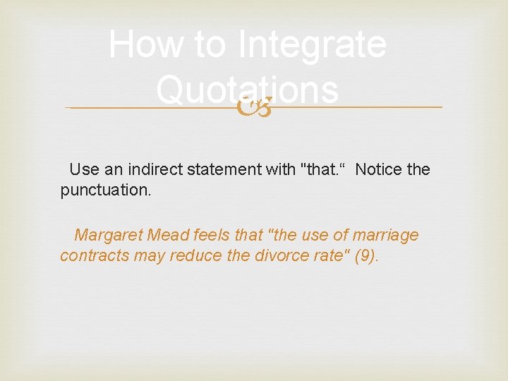 How to Integrate Quotations Use an indirect statement with "that. “ Notice the punctuation.