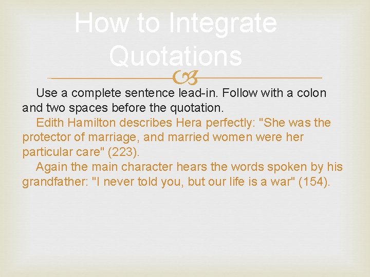 How to Integrate Quotations Use a complete sentence lead-in. Follow with a colon and