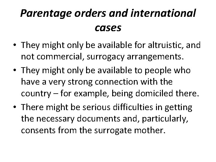 Parentage orders and international cases • They might only be available for altruistic, and