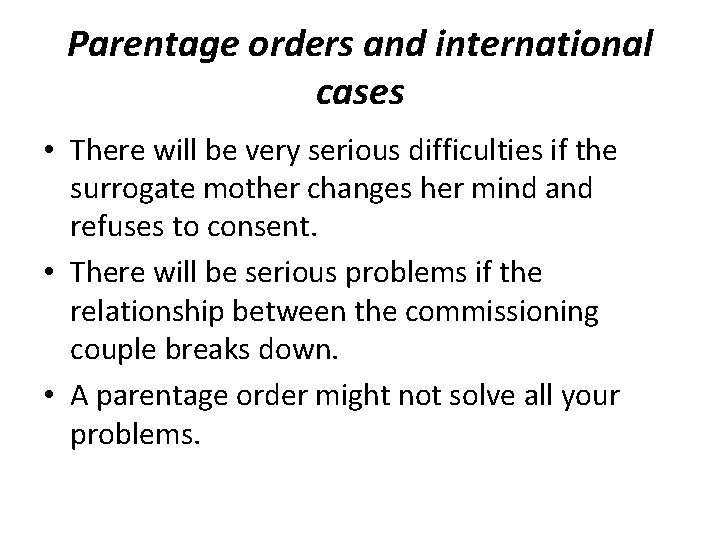 Parentage orders and international cases • There will be very serious difficulties if the