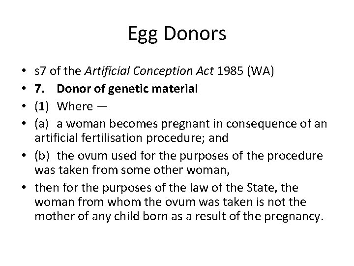 Egg Donors s 7 of the Artificial Conception Act 1985 (WA) 7. Donor of