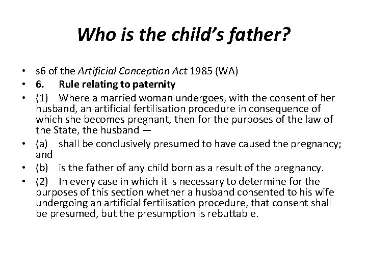 Who is the child’s father? • s 6 of the Artificial Conception Act 1985