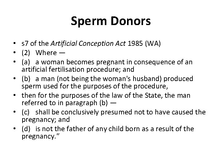 Sperm Donors • s 7 of the Artificial Conception Act 1985 (WA) • (2)