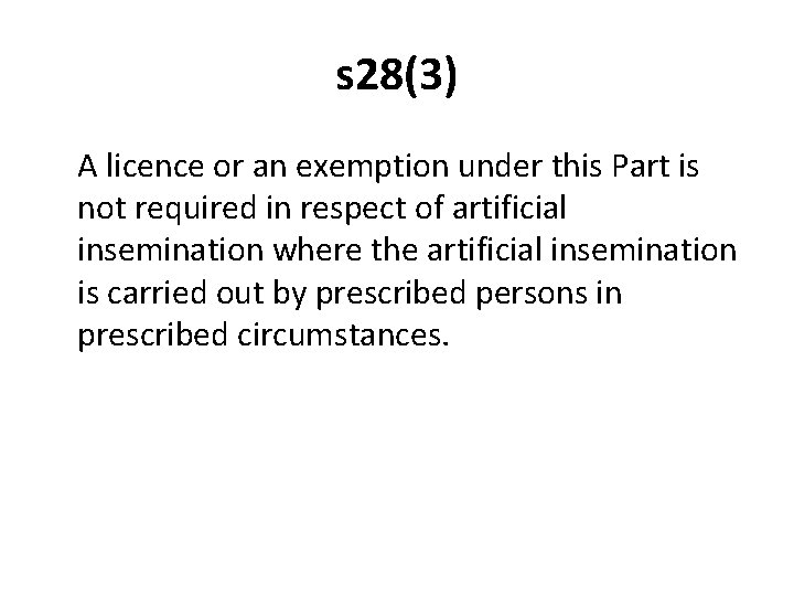 s 28(3) A licence or an exemption under this Part is not required in