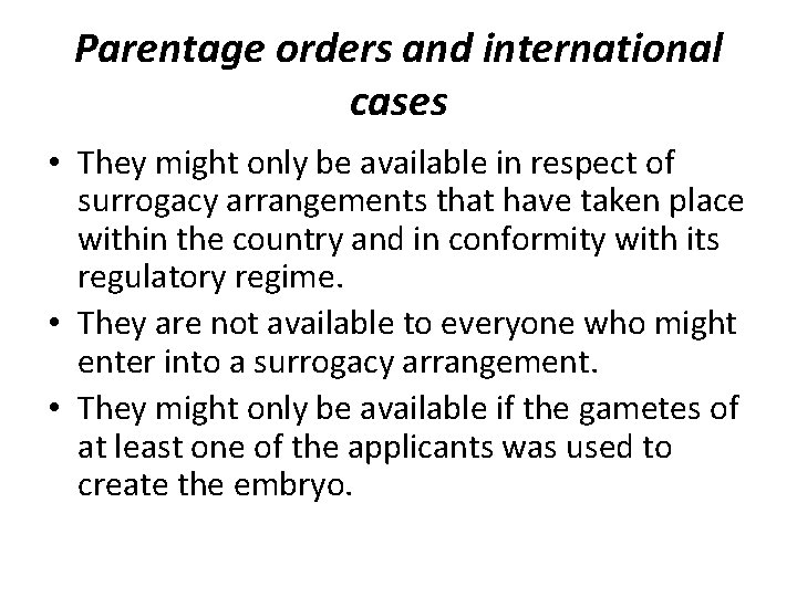 Parentage orders and international cases • They might only be available in respect of