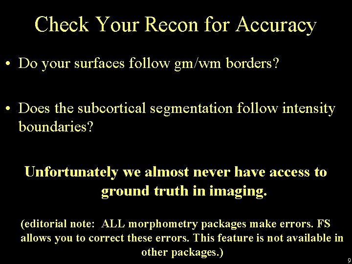 Check Your Recon for Accuracy • Do your surfaces follow gm/wm borders? • Does