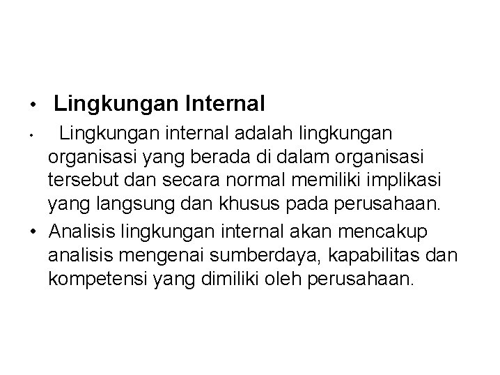  • Lingkungan Internal • Lingkungan internal adalah lingkungan organisasi yang berada di dalam