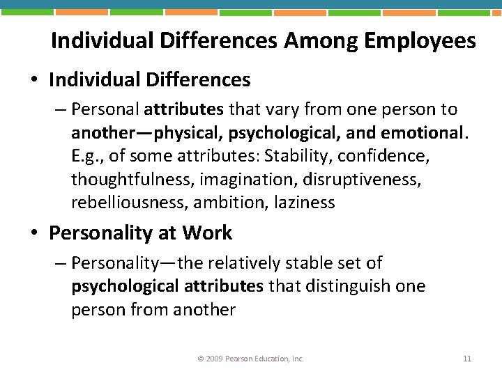 Individual Differences Among Employees • Individual Differences – Personal attributes that vary from one