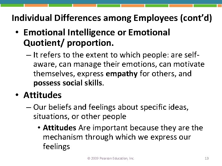 Individual Differences among Employees (cont’d) • Emotional Intelligence or Emotional Quotient/ proportion. – It
