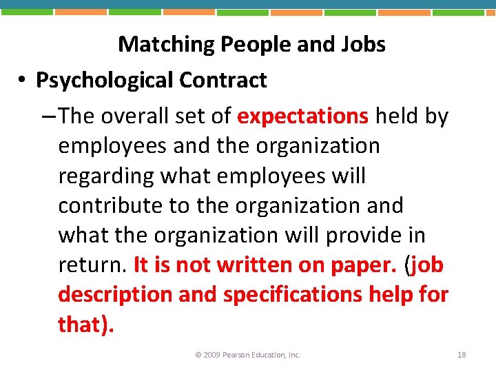 Matching People and Jobs • Psychological Contract – The overall set of expectations held