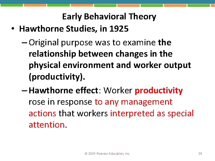 Early Behavioral Theory • Hawthorne Studies, in 1925 – Original purpose was to examine