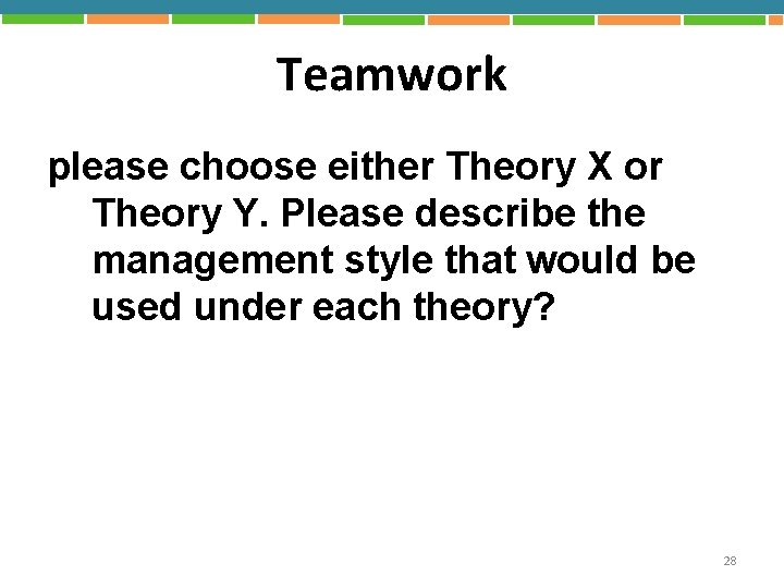 Teamwork please choose either Theory X or Theory Y. Please describe the management style