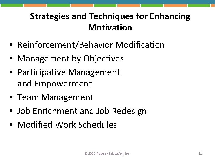 Strategies and Techniques for Enhancing Motivation • Reinforcement/Behavior Modification • Management by Objectives •