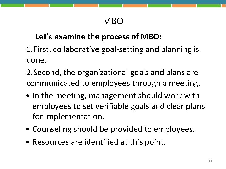 MBO Let’s examine the process of MBO: 1. First, collaborative goal-setting and planning is