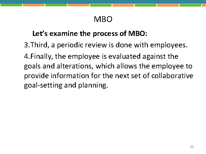 MBO Let’s examine the process of MBO: 3. Third, a periodic review is done