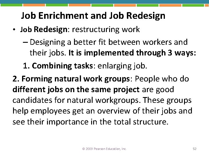 Job Enrichment and Job Redesign • Job Redesign: restructuring work – Designing a better