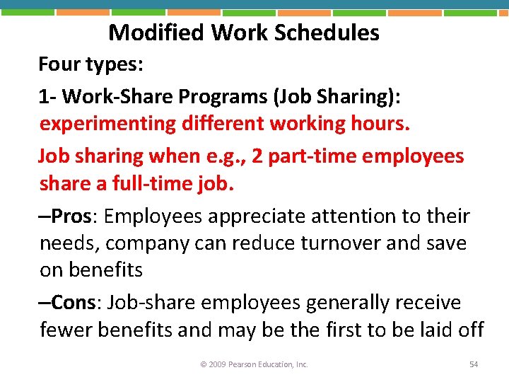 Modified Work Schedules Four types: 1 - Work-Share Programs (Job Sharing): experimenting different working