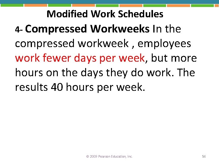 Modified Work Schedules 4 - Compressed Workweeks In the compressed workweek , employees work