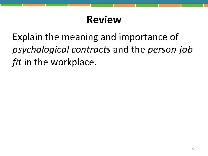 Review Explain the meaning and importance of psychological contracts and the person-job fit in