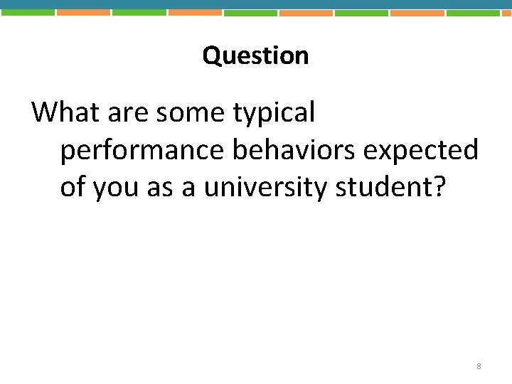 Question What are some typical performance behaviors expected of you as a university student?